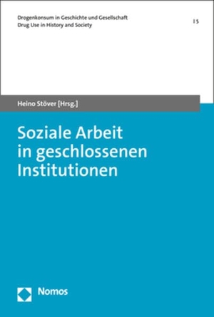 Steimle, Larissa / Heino Stöver. Soziale Arbeit in Totalen Institutionen. Nomos Verlags GmbH, 2026.
