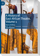 A History of East African Theatre, Volume 1