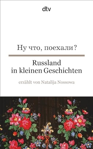 Nossowa, Natalija. Russland in kleinen Geschichten. dtv Verlagsgesellschaft, 2006.