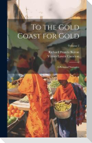 To the Gold Coast for Gold: A Personal Narrative; Volume 2