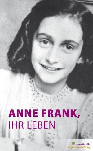 Hoefnagel, Marian. Anne Frank, ihr Leben. Spaß am Lesen Verlag, 2012.