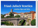 Friaul-Julisch Venetien - zwischen Alpen und Adria (Wandkalender 2024 DIN A2 quer), CALVENDO Monatskalender