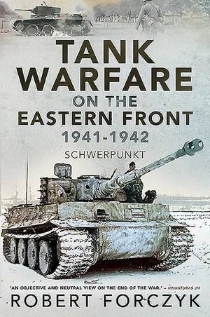 Forczyk, Robert. Tank Warfare on the Eastern Front, 1941-1942 - Schwerpunkt. Pen & Sword Books Ltd, 2020.