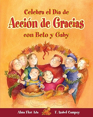 Ada, Alma Flor / F Isabel Campoy. Celebra El Día de Acción de Gracias Con Beto Y Gaby. Loqueleo, 2017.