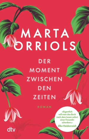 Orriols, Marta. Der Moment zwischen den Zeiten - Roman. dtv Verlagsgesellschaft, 2022.