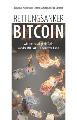 Markowsky, Sebastian / Sandner, Philipp et al. Rettungsanker Bitcoin - Wie uns das digitale Gold vor der Inflation schützen kann. Wiley-VCH GmbH, 2024.