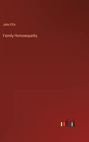 Ellis, John. Family Homoeopathy. Outlook Verlag, 2023.