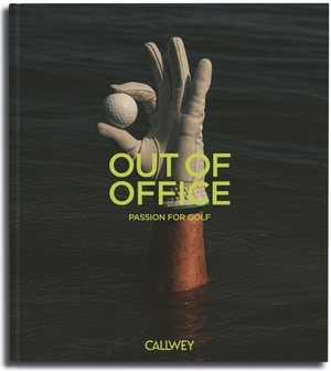 Callwey (Hrsg.). OUT OF OFFICE (English Edition) - Passion for Golf. Callwey GmbH, 2026.