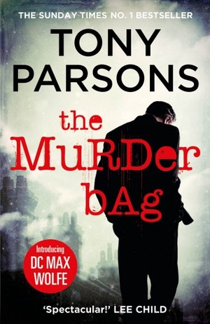 Parsons, Tony. The Murder Bag - The thrilling Richard and Judy Book Club pick (DC Max Wolfe). Cornerstone, 2015.