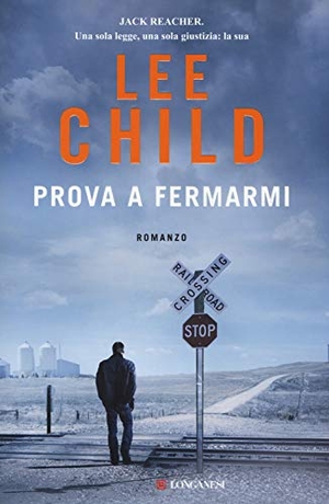 Child, Lee. Prova a fermarmi. Longanesi, 2017.