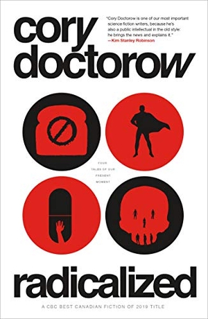 Doctorow, Cory. Radicalized - Four Tales of Our Present Moment. Tor Publishing Group, 2020.