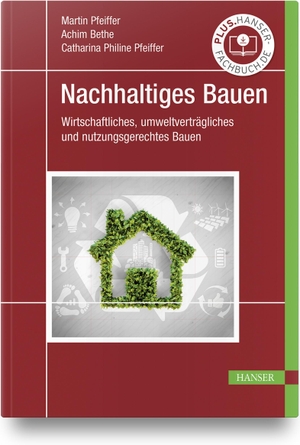 Pfeiffer, Martin / Achim Bethe. Nachhaltiges Bauen - Wirtschaftliches, umweltverträgliches und nutzungsgerechtes Bauen. Hanser Fachbuchverlag, 2021.