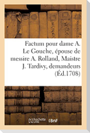 Factum pour dame Anne Le Gouche, épouse de messire André Rolland, Maistre Jean Tardivy, demandeurs