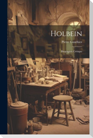 Holbein: Biographie critique