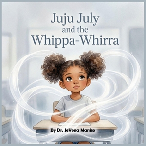 Maniex, Jevona. Juju July and the Whippa-Whirra. Grace & Grit Books, 2026.