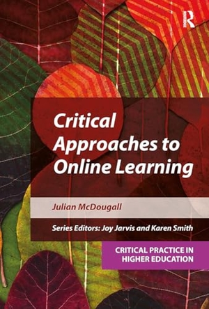 Mcdougall, Julian. Critical Approaches to Online Learning. Taylor & Francis Ltd (Sales), 2021.