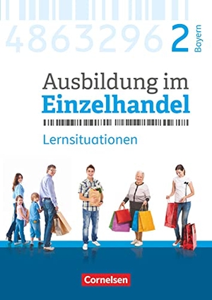 Fritz, Christian / Hillebrand, Markus et al. Ausbildung im Einzelhandel  2. Ausbildungsjahr - Bayern - Arbeitsbuch mit Lernsituationen - Lernfelder 8-10 und 12. Cornelsen Verlag GmbH, 2018.