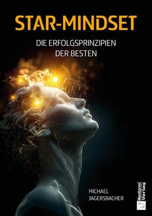 Jagersbacher, Michael. Star-Mindset - Die Erfolgsprinzipien der Besten. Mentoren-Media-Verlag Gmb, 2026.