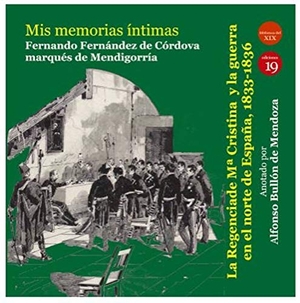 Rueda Hernanz, Germán / Fernando - Marqués de Mendigorría - Fernández de Córdoba. La regencia de María Cristina de Borbón y la guerra en el norte de España, 1833-1836. RUEDA HERNANZ, GERMAN, 2019.