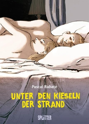 Rabaté, Pascal. Unter den Kieseln der Strand. Splitter Verlag, 2023.