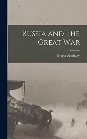 Alexinsky, Gregor. Russia and The Great War. Creative Media Partners, LLC, 2022.