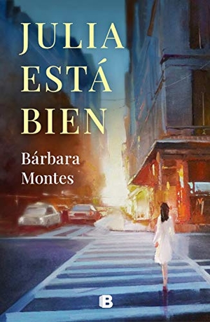 Montes, Bárbara. Julia está bien. B (Ediciones B), 2021.