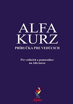 Gumbel, Nicky. Alpha Course Team Manual, Slovak Edition. Harperchristian Resources, 2017.