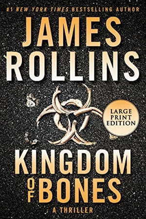 Rollins, James. Kingdom of Bones - A SIGMA Force Novel. HarperCollins, 2022.