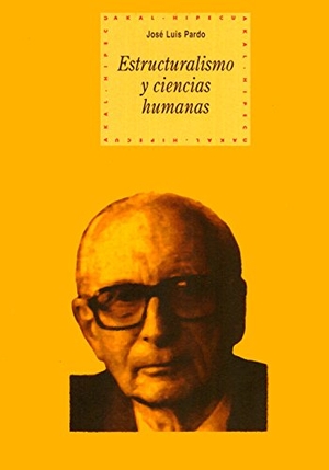 Pardo, José Luis. Estructuralismo y ciencias humanas. Ediciones Akal, 2001.
