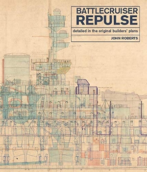 Roberts, John. Battlecruiser Repulse - Detailed in original Builders' Plans. Pen & Sword Books Ltd, 2019.