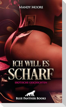 Ich will es scharf | 8 Geile erotische Geschichten