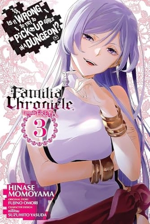Omori, Fujino. Is It Wrong to Try to Pick Up Girls in a Dungeon? Familia Chronicle Episode Freya, Vol. 3 (Manga). Yen Press, 2024.