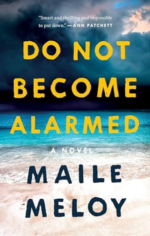 Meloy, Maile. Do Not Become Alarmed. Penguin Publishing Group, 2018.