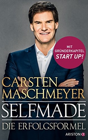 Maschmeyer, Carsten. Selfmade - Die Erfolgsformel - Mit Gründerkapitel START UP!. Ariston Verlag, 2018.