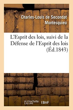 Montesquieu. L'Esprit Des Lois, Suivi de la Défense de l'Esprit Des Lois. Hachette Livre, 2020.