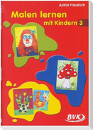 Malen lernen mit Kindern Band 3