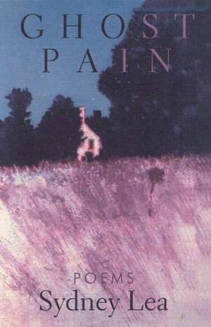 Lea, Sydney. Ghost Pain - Poems. Sarabande Books, 2005.