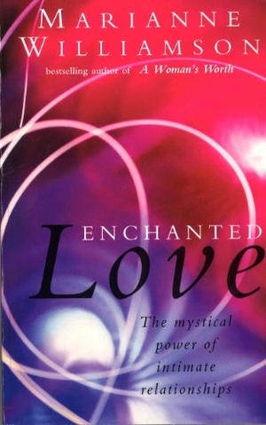 Williamson, Marianne. Enchanted Love. Rider, 2014.