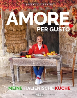 Lettini, Stefania. Amore per Gusto - Meine original italienische Küche - Kochbuch. Heel Verlag GmbH, 2023.