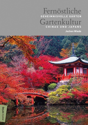 Wiede, Jochen. Fernöstliche Gartenkultur - Geheimnisvolle Gärten Chinas und Japans. Marix Verlag, 2018.