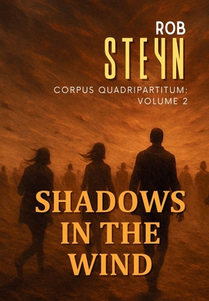 Steyn, Rob. Shadows in the Wind - Corpus Quadripartitum: Volume 2. Produo Publishing Limited, 2025.