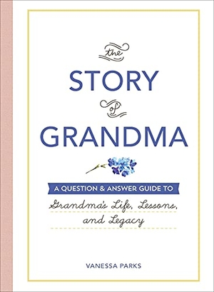 Parks, Vanessa. The Story of Grandma - A Question & Answer Guide to Grandma's Life, Lessons, and Legacy. Adams Media Corporation, 2021.