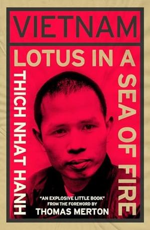 Nhat Hanh, Thich. Vietnam: Lotus in a Sea of Fire - A Buddhist Proposal for Peace. Parallax Press, 2022.