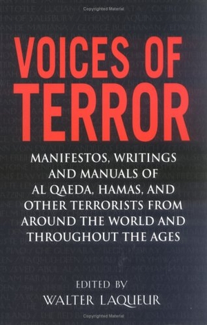 Laqueur, Walter. Voices of Terror - Manifestos, Writings, and Manuals of Al-Qaeda, Hamas and Other Terrorists from Around the World and Throughout the Ages. Sourcebooks, 2005.