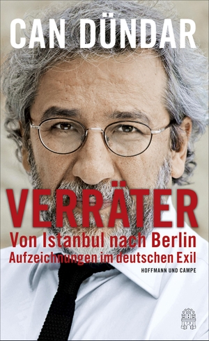 Dündar, Can. Verräter - Von Istanbul nach Berlin. Aufzeichnungen im deutschen Exil. Hoffmann und Campe Verlag, 2017.