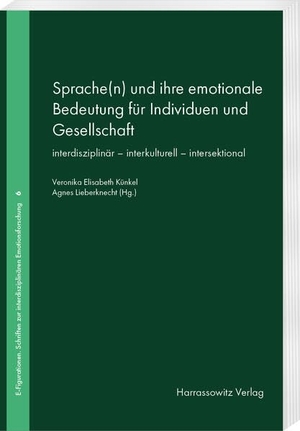 Künkel, Veronika Elisabeth / Agnes Lieberknecht (Hrsg.). Sprache(n) und ihre emotionale Bedeutung für Individuen und Gesellschaft - interdisziplinär - interkulturell - intersektional. Harrassowitz Verlag, 2026.