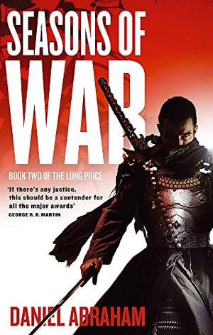 Abraham, Daniel. Seasons Of War. Little Brown Book Group, 2010.