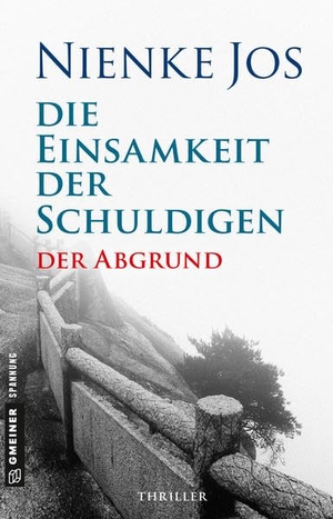 Nienke Jos. Die Einsamkeit der Schuldigen - Der Abgrund - Thriller. Gmeiner-Verlag, 2019.