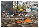 Miniature Caravaning: Großes Abenteuer mit kleinem Camper (Wandkalender 2025 DIN A2 quer), CALVENDO Monatskalender