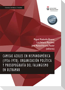 Camisas azules en Hispanoamérica, 1936-1978 : organización política y prosopografía del falangismo en ultramar